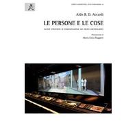 Le persone e le cose. Nuove strategie di comunicazione nei musei archeologici