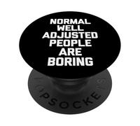 Le persone normali ben adattate sono noiose - Dire sarcastico PopSockets PopGrip Adesivo