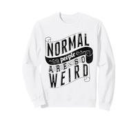 Le Persone Normali Sono così Strane Strane Citazioni Felpa