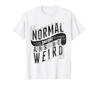 Le Persone Normali Sono così Strane Strane Citazioni Maglietta