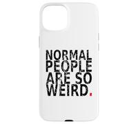 Le persone normali sono così strane. vintage, Citazione divertente. Custodia per iPhone 15 Plus