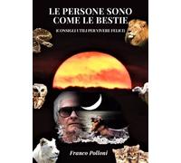 Le persone sono come le bestie - Franco Polloni