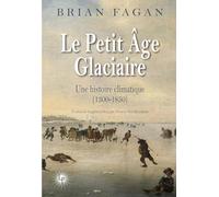 Le petit âge glaciaire: Comment le climat a changé le cours de l'Histoire (1300-1850)