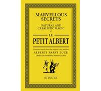 Le Petit Albert: Marvellous Secrets of Natural and Cabalistic Magic