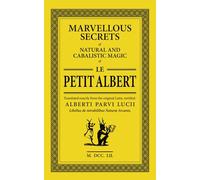 Le Petit Albert: Marvellous Secrets of Natural and Cabalistic Magic
