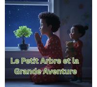 Le Petit Arbre et la Grande Aventure: Les feuilles les plus éclatantes et les rires les plus doux