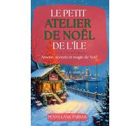 Le petit atelier de Noël de l’île: Amour, secrets et magie de Noël