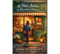 Le petit atelier des deuxièmes chances: Et si les secondes chances changeaient tout ?