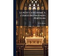Le petit catÃ(c)chisme Ã l'usage des sauvages Porteurs