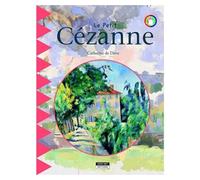 Le Petit Cézanne: Découvre la Provence et le Paris du père du cubisme