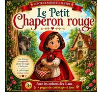 Le Petit Chaperon rouge: Histoire du soir illustrée - Conte classique pour enfants avec morale éducative (3 à 6 ans)