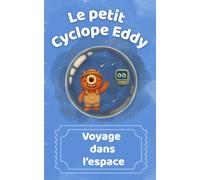 Le petit Cyclope Eddy : voyage dans l'espace: Une première découverte du système solaire (3-5 ans)