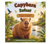 LE PETIT EXPLORATEUR CAPYBARA: Album éducatif pour les petits curieux