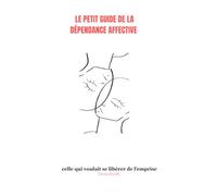Le petit guide de la dépendance affective