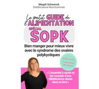 Le petit guide de l'alimentation spécial SOPK: Bien manger pour mieux vivre avec le syndrome des ovaires polykystiques