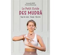 Le petit guide des mudra: Yoga des mains, énergie, bien-être