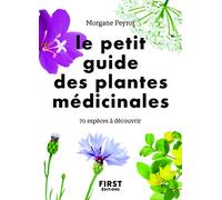 Le petit guide des plantes médicinales: 70 espèces à découvrir