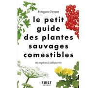 Le petit guide des plantes sauvages comestibles: 70 espèces à découvrir