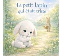 Le petit lapin qui était triste