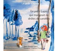 Le petit lapin qui mangeait de drôles de carottes: Le jardin d'Althéa: 3