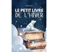 Le Petit Livre de L'Hiver: histoire pour enfant sur l'Hiver, Noël et la magie des saisons