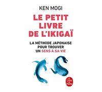 Le petit livre de l'Ikigaï: La méthode japonaise pour trouver un sens à sa vie