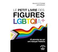 Le petit livre des figures LGBTQIA+: 40 pionnier·es qui ont marqué l'histoire