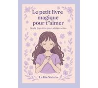 Le petit livre magique pour t'aimer: Guide bien être pour adolescente