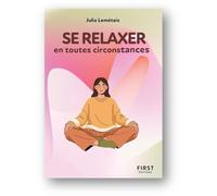 Le Petit livre pour se Relaxer en toutes circonstances