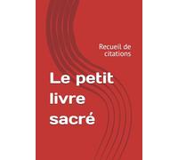 Le petit livre sacré: Recueil de citations