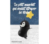 Le petit manchot qui voulait attraper les étoiles
