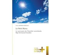 Le Petit Manu: Le sanctuaire de l'humilité sacerdotale, Mgr Emmanuel Kataliko