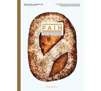Le petit manuel du pain: Préparer du bon pain comme chez le boulanger: 31650