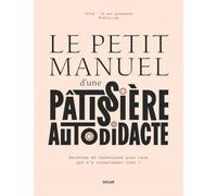 Il piccolo manuale di una pasticcera autodidatta: ricette e tecniche per chi non ci capisce nulla!