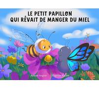 Le petit papillon qui rêvait de manger du miel