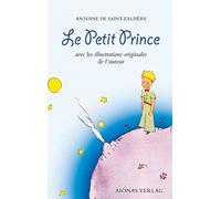 Le Petit Prince: Antoine de Saint-Exupéry: avec les illustrations originales de l'auteur