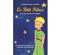 Le Petit Prince. Antoine de Saint-Exupéry: Französischer Text mit deutschen Worterklärungen