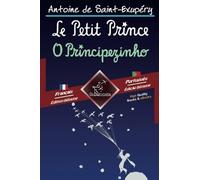 Le Petit Prince - O Principezinho: Bilingue avec le texte parallèle - Texto bilíngue em paralelo: Français - Portugais / Francês - Português