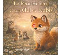 Le Petit Renard et son Œil de Rubis: Une histoire douce sur la différence et le courage