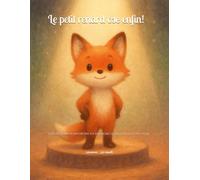 Le petit renard ose enfin!: Une histoire pour croire en soi, même quand on a un peu peur.