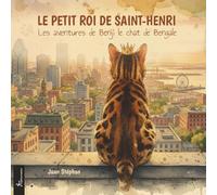 Le petit roi de Saint-Henri: Les aventures de Benji le chat de Bengale