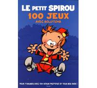 Le petit Spirou 100 jeux pour t'amuser avec ton héros préféré et ses amis