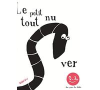 Le petit ver tout nu: Bon pour les bébés