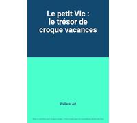 Le petit vic : le tresor de croque vacances