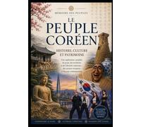 Le peuple coréen: Histoire, culture et patrimoine