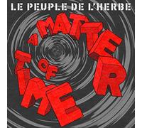 Le Peuple De L'Herbe - Matter Of Time