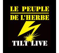 LE PEUPLE DE L'HERBE - TILT + LIVE