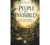 Le peuple des invisible: Quand la nature devient le dernier refuge de la lumière