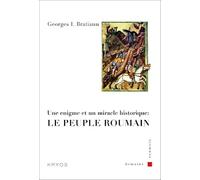 Le peuple roumain: Une énigme et un miracle historique