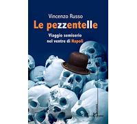Le pezzentelle. Viaggio semiserio nel ventre di Napoli